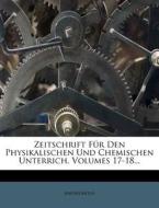 Zeitschrift Fur Den Physikalischen Und Chemischen Unterrich, Volumes 17-18... di Anonymous edito da Nabu Press