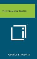 The Crimson Brand di George B. Rodney edito da Literary Licensing, LLC