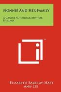Nonnie and Her Family: A Canine Autobiography for Humans di Elisabeth Barclay-Haft edito da Literary Licensing, LLC