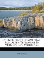 Kurzer Hand-commentar Zum Alten Testament In Verbindung, Volume 5... di Anonymous edito da Nabu Press