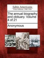 The Annual Biography and Obituary. Volume 4 of 21 edito da GALE ECCO SABIN AMERICANA