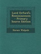 Lord Orford's Reminiscences di Horace Walpole edito da Nabu Press