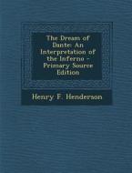 The Dream of Dante: An Interpretation of the Inferno di Henry F. Henderson edito da Nabu Press