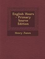 English Hours di Henry James edito da Nabu Press
