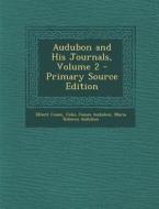 Audubon and His Journals, Volume 2 di Elliott Coues, John James Audubon, Maria Rebecca Audubon edito da Nabu Press