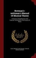 Bowman's-weitzman's Manual Of Musical Theory di Karl Friedrich Weitzmann edito da Andesite Press