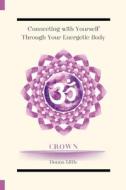 Connecting with Yourself Through Your Energetic Body di Donna Little edito da Lulu.com