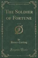 The Soldier Of Fortune, Vol. 3 Of 3 (classic Reprint) di Henry Curling edito da Forgotten Books