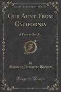 Our Aunt From California di Madalene Demarest Barnum edito da Forgotten Books