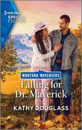 Falling for Dr Maverick di Kathy Douglass edito da HARLEQUIN SPECIAL EDITION