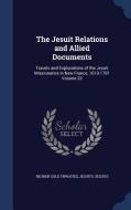 The Jesuit Relations And Allied Documents di Reuben Gold Thwaites, Jesuits Jesuits edito da Sagwan Press
