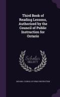 Third Book Of Reading Lessons, Authorized By The Council Of Public Instruction For Ontario edito da Palala Press