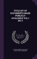Title Ist Of Documents Made Publicly Avaliable Vol 1 No 3 edito da Palala Press
