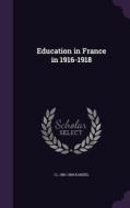 Education In France In 1916-1918 di I L 1881-1965 Kandel edito da Palala Press