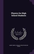 Physics For High School Students di Henry Smith Carhart, Horatio Nelson Chute edito da Palala Press