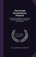 The Female Revolutionary Plutarch di Lewis Goldsmith, Lewis Stewarton edito da Palala Press