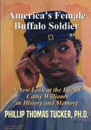 AmericaÕs Female Buffalo Soldier di Phillip Thomas Tucker edito da Lulu.com