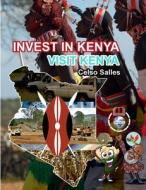 INVEST IN KENYA - Visit Kenya - Celso Salles di Celso Salles edito da Lulu.com