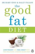 The Good Fat Diet di Mary Enig, Sally Fallon edito da Penguin Books Ltd