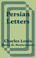 Persian Letters di Charles Louis Baron de Montesquieu edito da INTL LAW & TAXATION PUBL