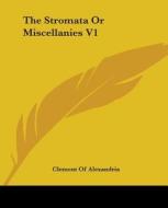 The Stromata or Miscellanies V1 di Clement Of Alexandria edito da Kessinger Publishing