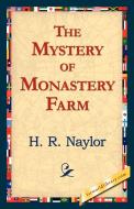 The Mystery of Monastery Farm di H. R. Naylor edito da 1st World Library - Literary Society