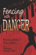 Fencing With Danger di Helene Vorce-Tish edito da America Star Books