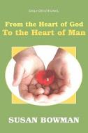 From The Heart Of God To The Heart Of Man di Susan Bowman edito da America Star Books