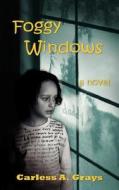 Foggy Windows di Carless A. Grays edito da AuthorHouse