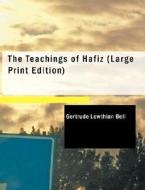 The Teachings of Hafiz di Gertrude Lowthian Bell edito da BiblioLife