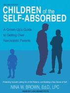 Children of the Self-Absorbed: A Grown-Up's Guide to Getting Over Narcissistic Parents di Nina W. Brown edito da Tantor Audio