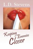 Keeping Enemies Closer di L. D. Stevens edito da Xlibris