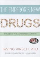 The Emperor's New Drugs: Exploding the Antidepressant Myth di Irving Kirsch edito da Blackstone Audiobooks