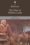 Refocus: the Films of William Castle di LEEDER  MURRAY edito da Edinburgh University Press