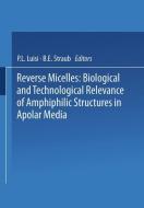Reverse Micelles di P. L. Luisi, B. E. Straub edito da Springer US