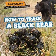 How to Track a Black Bear di Norman D. Graubart edito da Windmill Books
