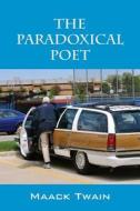 The Paradoxical Poet di Maack Twain edito da Outskirts Press