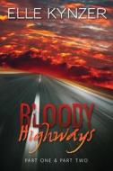 Bloody Highways: Part One & Part Two di Elle Kynzer edito da Createspace
