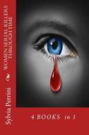 Women Serial Killers Through Time Boxed Set (4 Books in 1) di Sylvia Perrini edito da Createspace