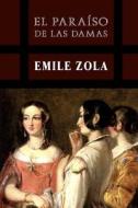 El Paraiso de Las Damas di Emile Zola edito da Createspace