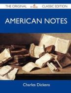 American Notes - The Original Classic Edition di Charles Dickens edito da Emereo Classics