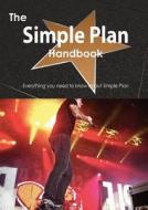 The Simple Plan Handbook - Everything You Need To Know About Simple Plan di Emily Smith edito da Tebbo