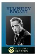 Humphrey Bogart di Adolfo Perez Agusti edito da Createspace