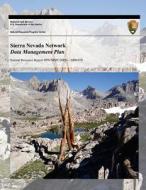 Sierra Nevada Network Data Management Plan di U. S. Department National Park Service edito da Createspace
