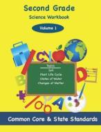 Second Grade Science Volume 2: Topics: Soil, Plant Life Cycle, States of Water, Changes of Matter di Todd DeLuca edito da Createspace