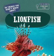 20 Things You Didn't Know about Lionfish di Leonard Clasky edito da POWERKIDS PR