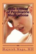 Side Effects of Psychiatric Medications: Prevention, Assessment, and Management di Rajnish Mago M. D. edito da Createspace