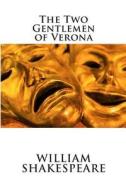 The Two Gentlemen of Verona di William Shakespeare edito da Createspace