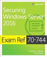 Exam Ref 70-744 Securing Windows Server 2016 di Timothy L. Warner, Craig Zacker edito da Microsoft Press,U.S.