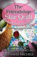 The Friendship Star Quilt di Stephanie Michels, Patricia Kiyono edito da Createspace